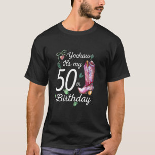 Camiseta Yeehaw Its My 50th Birthday 50 Year Old  Country C