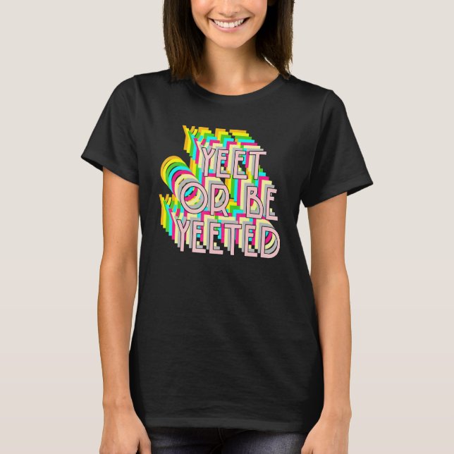 Camiseta Yeet Ou Be Yeeted Dank Meme Aestic Soft Grunge (Frente)