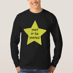 Camiseta Yeet Ou Be Yeeted Dank Memory Piada