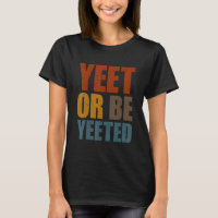 Yeet Ou Be Yeted Gaming Trendy Dank Meme Gag Sla
