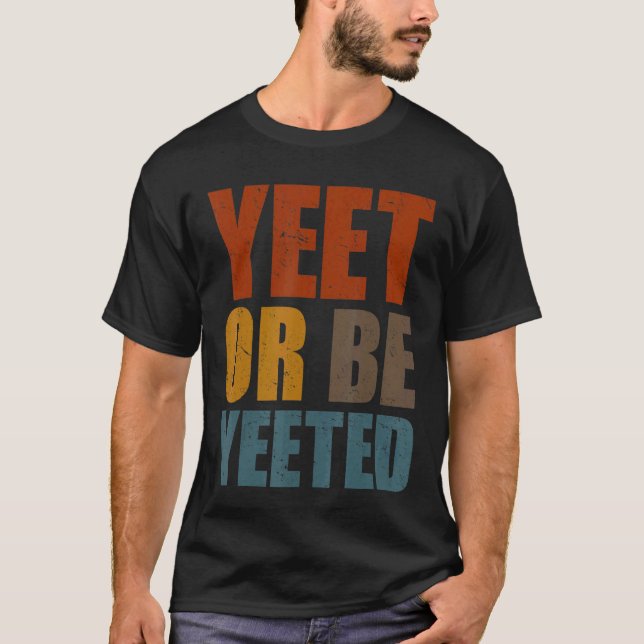 Camiseta Yeet Ou Be Yeted Gaming Trendy Dank Meme Gag Sla (Frente)