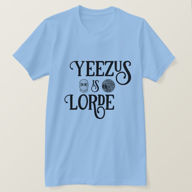 Camiseta Yeezus é Lorde (Frente do Design)