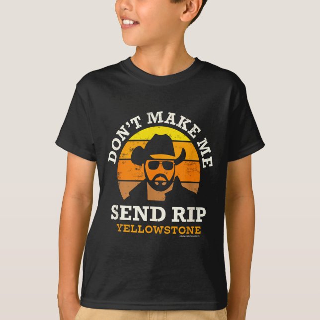 Camiseta Yellowstone Don't Make Me Send Rip  (Frente)
