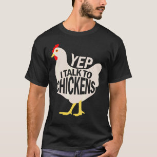 Camiseta Yep I Talk To Chickens