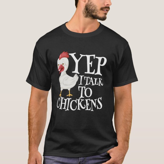 Camiseta Yep I Talk To Chickens Sarcastic Funny Saying Cute (Frente)