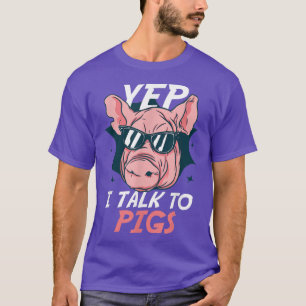 Camiseta Yep I Talk To Pigs Domesticated Mammal Pigs