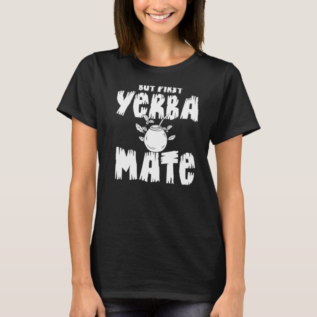 Camiseta Yerba Mate Beber Chá Argentina Deixa Pó Para A Taç (Frente)