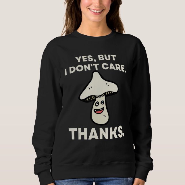 Camiseta Yes But I Don't Care Thanks   Mushroom 1 (Frente)