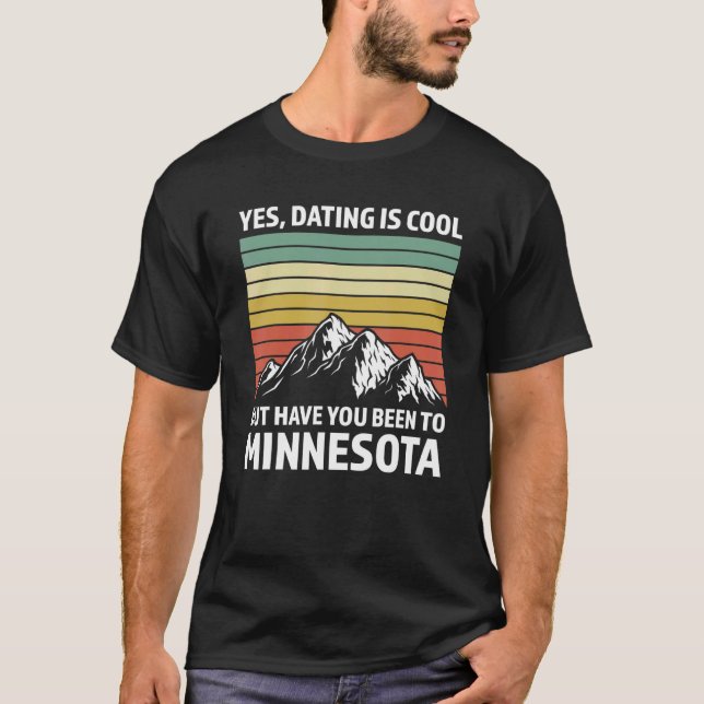 Camiseta yes, dating is have Minnesota Minnesota State Minn (Frente)
