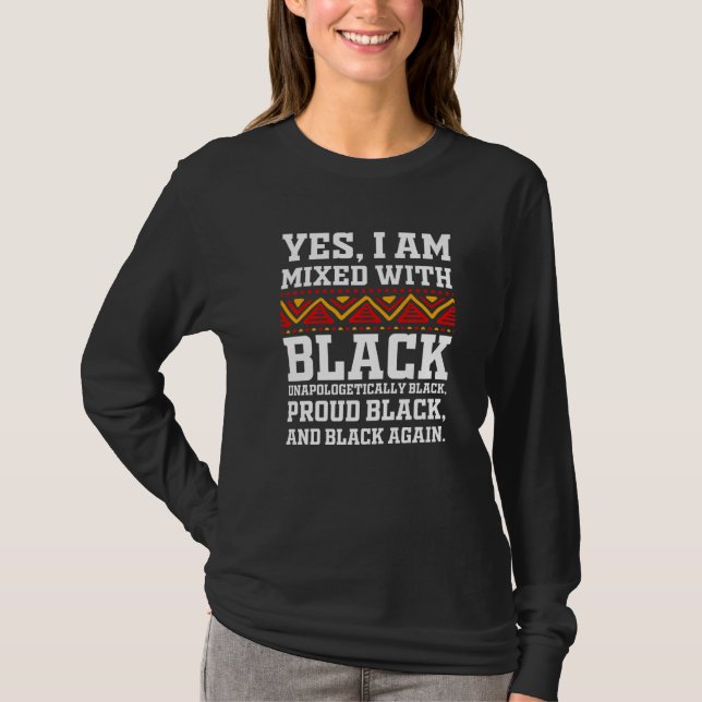 Camiseta Yes I Am Mixed with Black - Proud Black History Mo (Frente)