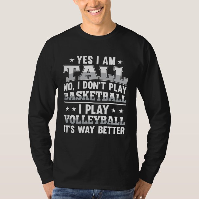Camiseta Yes I Am Tall I Dont Play Basketball I Play Volley (Frente)