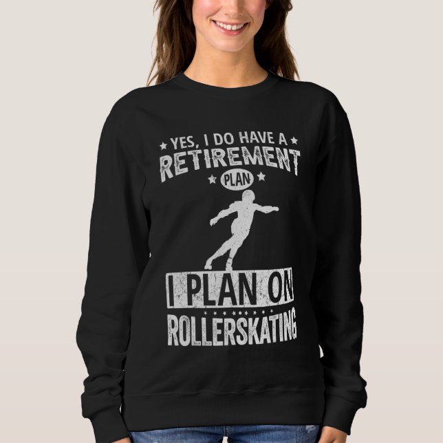 Camiseta Yes I Do Have A Retirement Plan I Plan On Rollersk (Frente)