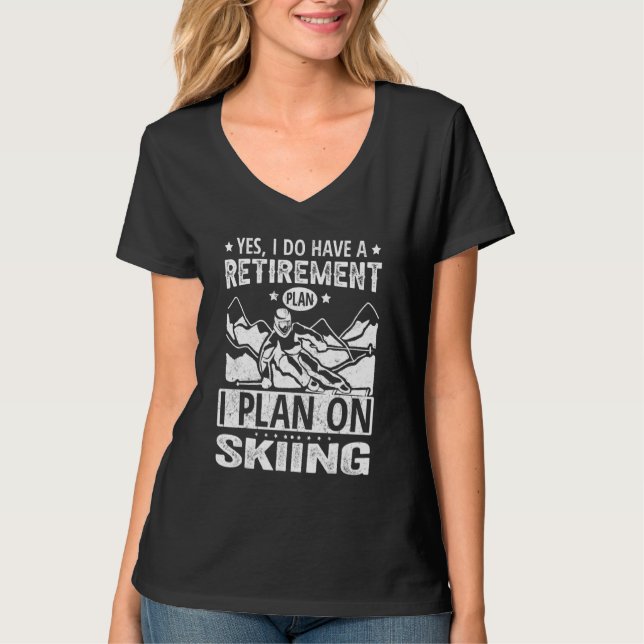 Camiseta Yes I Do Have A Retirement Plan I Plan On Skiing (Frente)