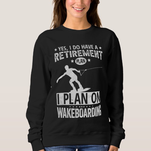 Camiseta Yes I Do Have A Retirement Plan I Plan On Wakeboar (Frente)