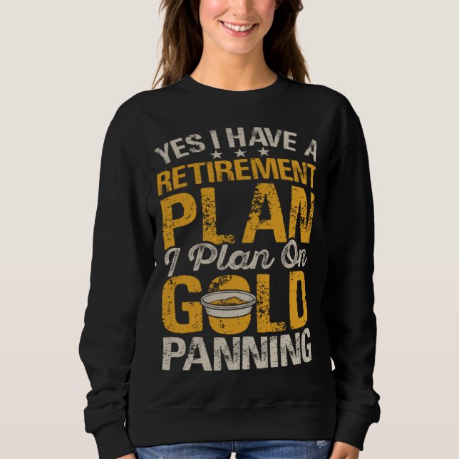 Camiseta Yes I Have A Retirement Plan I Plan On Gold Pannin (Frente)