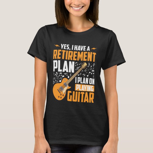 Camiseta Yes I Have A Retirement Plan I Plan Playing Guitar (Frente)