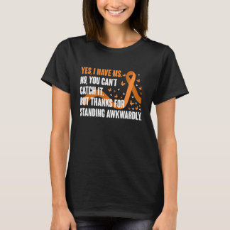 Camiseta Yes I Have MS No You Cant Catch It MS Multiple Scl
