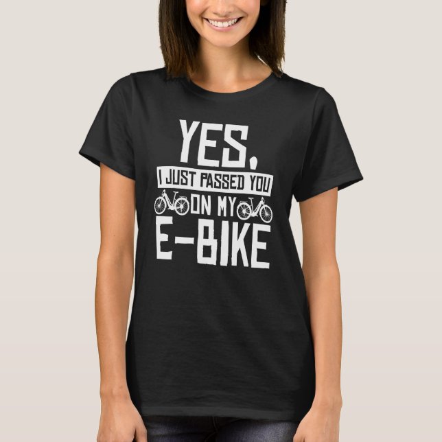 Camiseta Yes I Just Passed You On My E-Bike Mountainbike Cy (Frente)