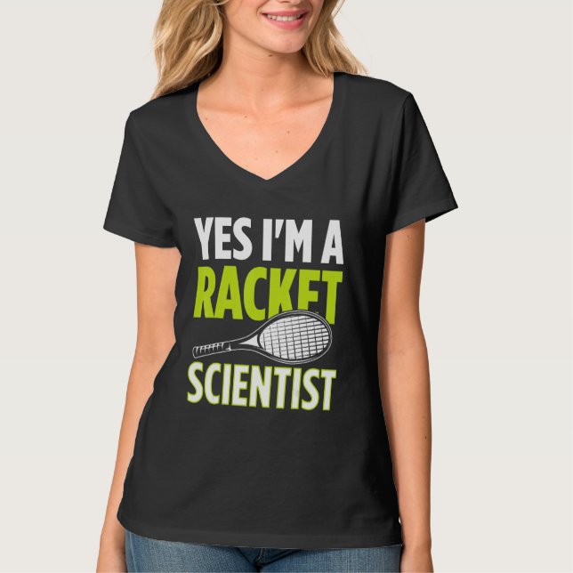 Camiseta Yes I m A Racket Scientist Tennis Player Tennis Ma (Frente)
