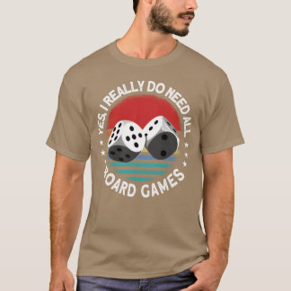 Camiseta Yes I Really Do Need All Board Games Board Game gi