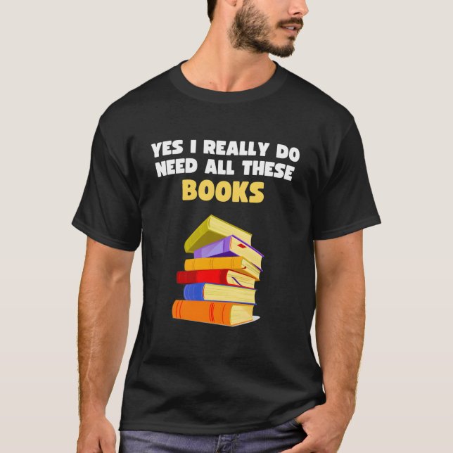 Camiseta Yes I Really Do Need All These Books Book Reader (Frente)