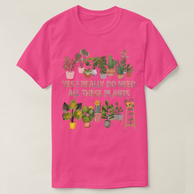 Camiseta Yes I Really Do Need All These Plants Funny Garden (Frente do Design)