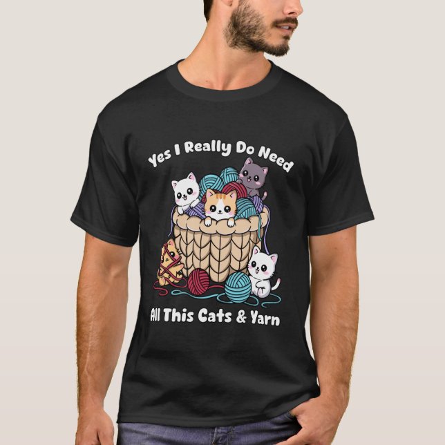 Camiseta Yes I Really Do Need All This Cats &Yarn Funny Kni (Frente)