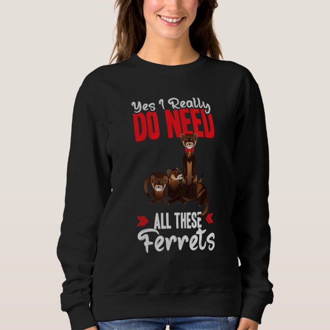 Camiseta Yes i really do need ferrets otter   (Frente)