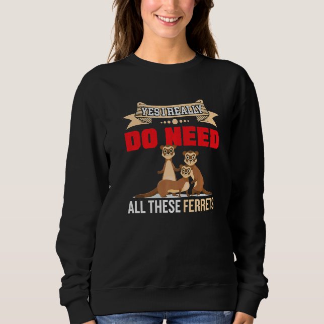 Camiseta Yes i really do need ferrets otter     2 (Frente)