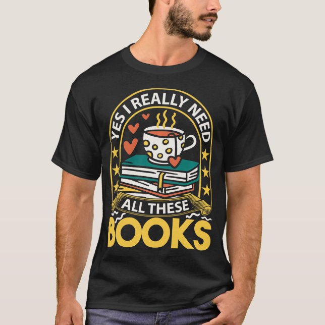 Camiseta Yes I really need all these books  reading books  (Frente)