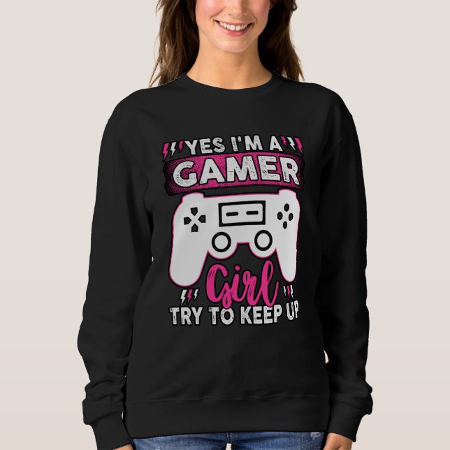 Camiseta Yes I'M A Gamer Girl, Try to Keep Up | Video game (Frente)