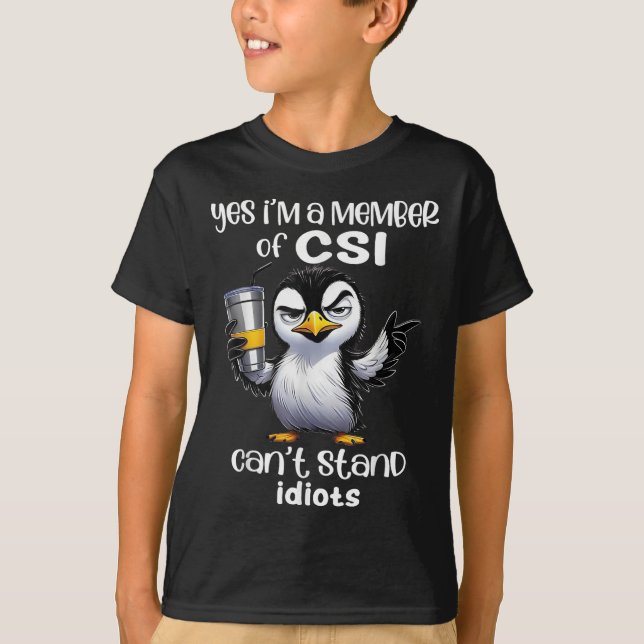 Camiseta Yes I'm A Member Of Csi Can't Stand Idiots  (Frente)