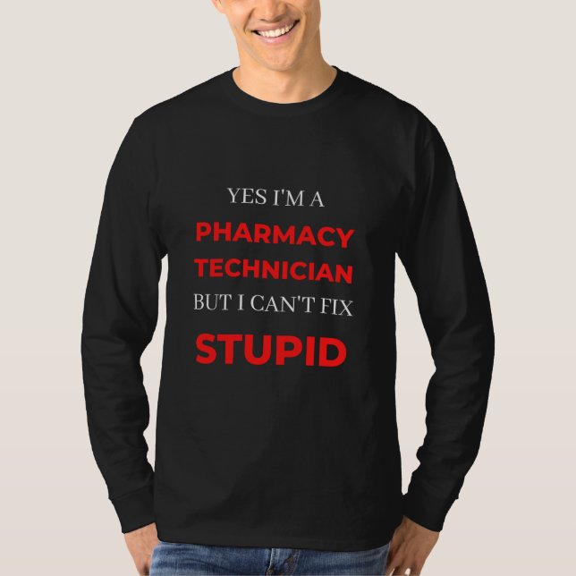 Camiseta Yes I'm A Pharmacy Technician But I Can't Fix (Frente)