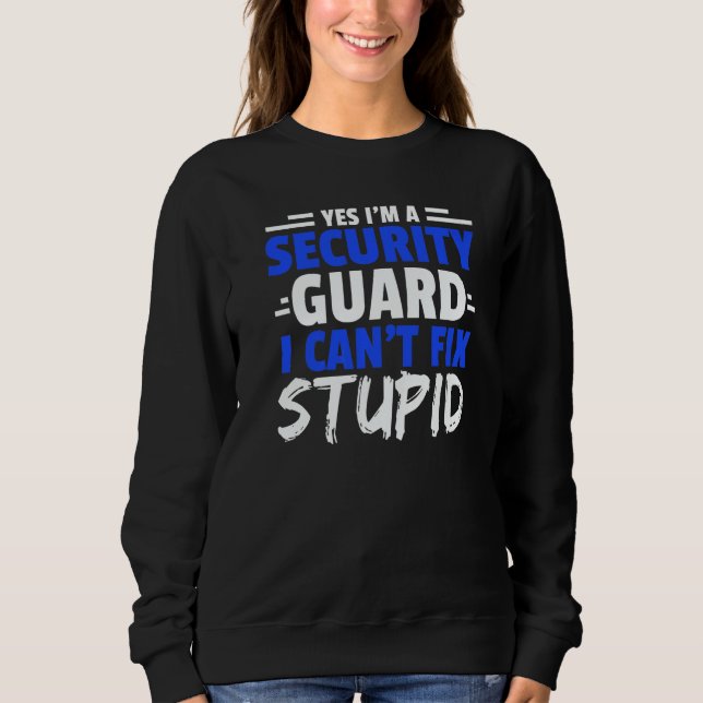 Camiseta Yes I'm A Security Guard I Can't Fix Stupid Bounce (Frente)