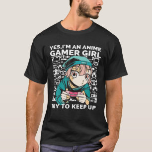 Camiseta Yes I'm An Anime Gamer Girl Kawaii Aesthetic Video