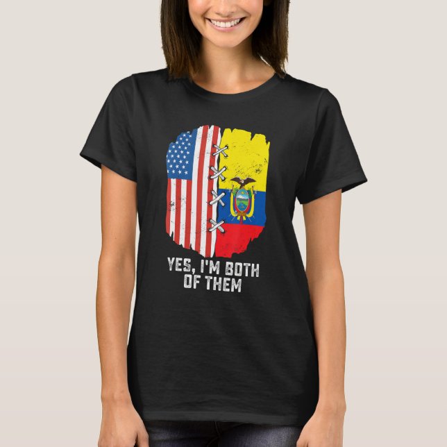 Camiseta Yes, I'm Both Of Them Half American Half Ecuadoria (Frente)