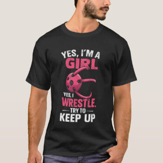 Camiseta Yes, I'm Girl I'm Wrestle Try to Keep Up Wrestling