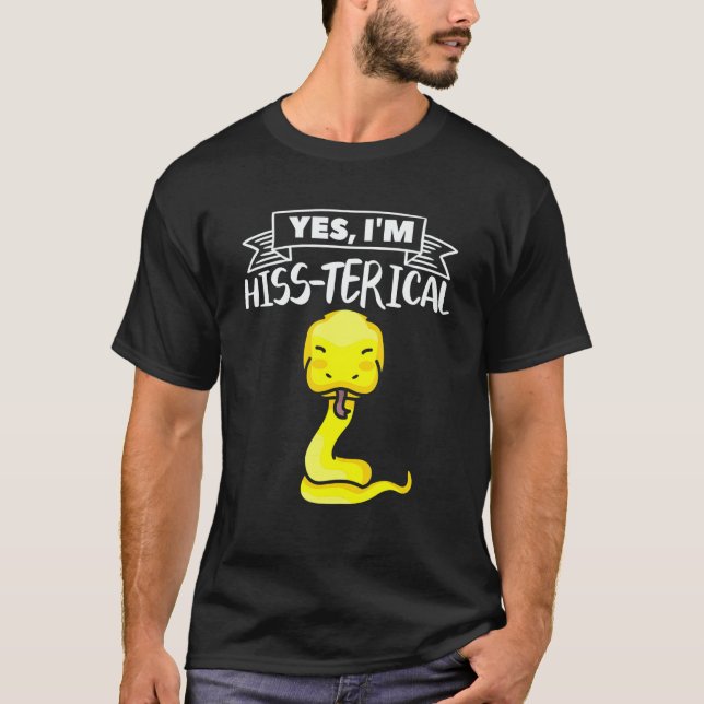 Camiseta Yes I'm Hiss Terical Ball Python Snake Pythons Rep (Frente)