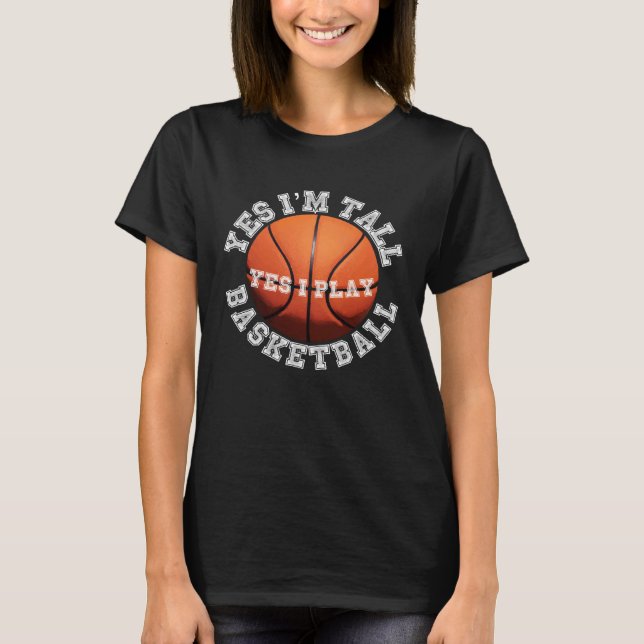 Camiseta Yes I'm Tall Yes I Play Basketball    Player (Frente)