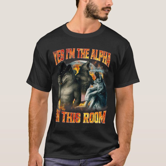 Camiseta Yes I'm The Alpha In This Room Funny Alpha Wolf Me (Frente)