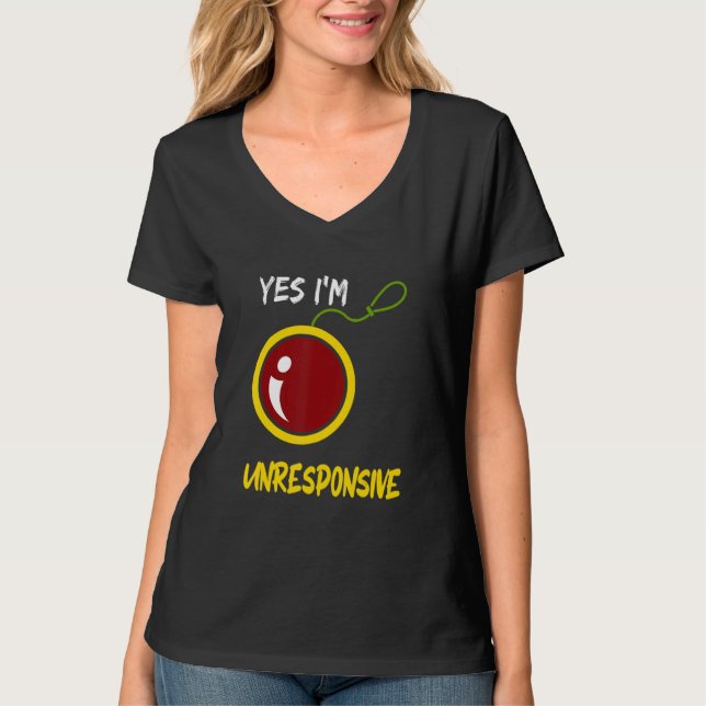 Camiseta Yes I'm Unresponsive Yoyo Toy Professional (Frente)