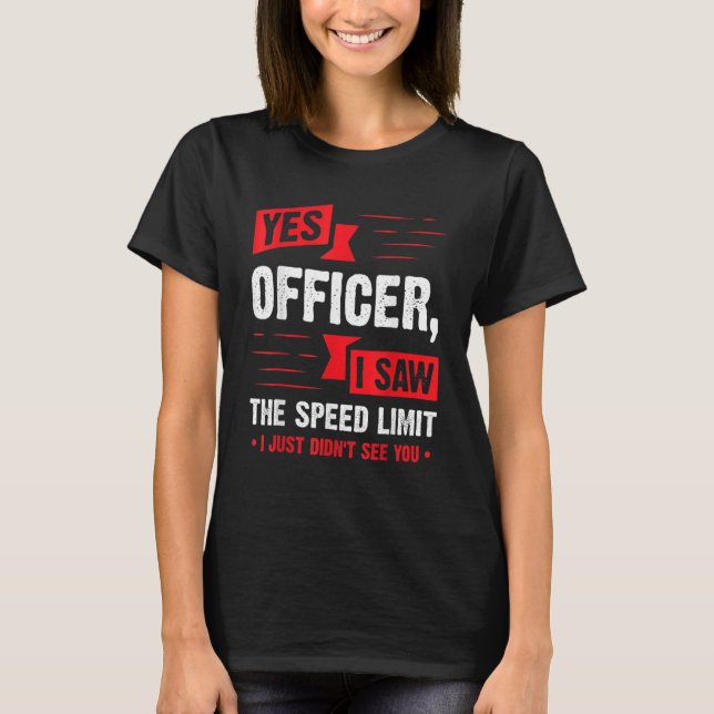 Camiseta Yes Officer I Saw The Speed Limit Car Enthusiast (Frente)