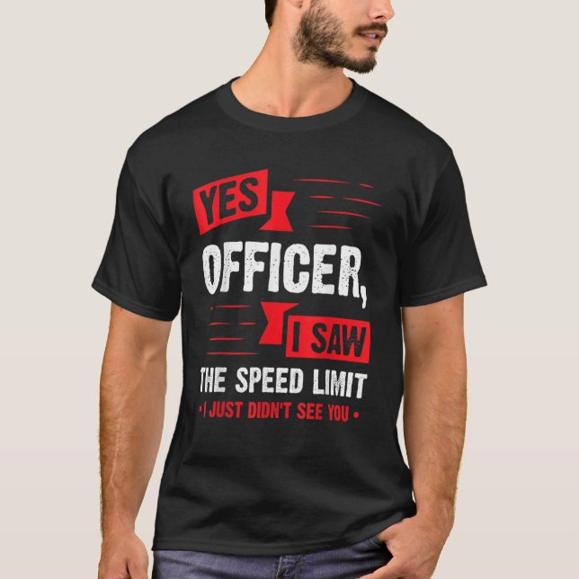 Camiseta Yes Officer I Saw The Speed Limit Car Enthusiast (Frente)