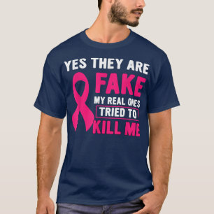Camiseta Yes They're Fake My Real Ones Tried To Kill Me Bre