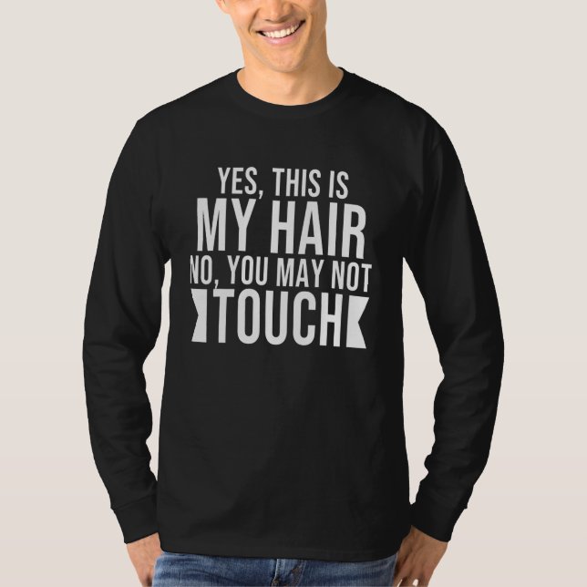 Camiseta Yes This Is My Hair No You May Not Touch Black Afr (Frente)