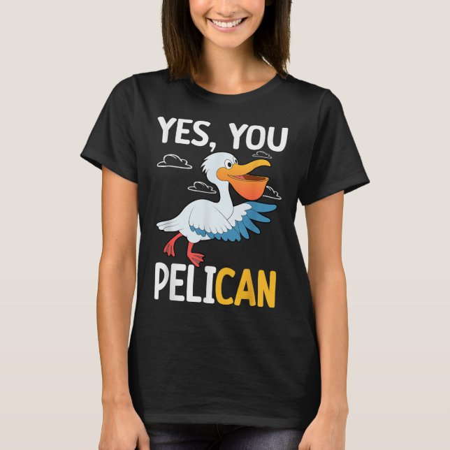 Camiseta Yes You Pelican Waterbird School Motivation Teache (Frente)