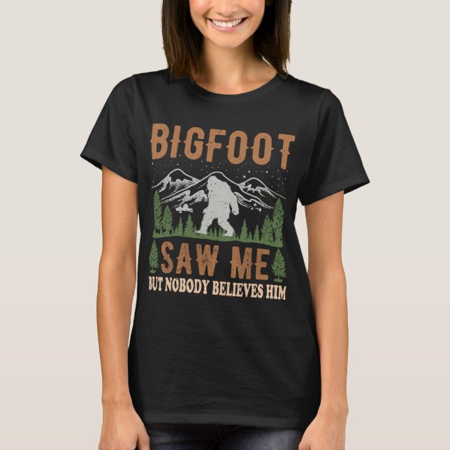 Camiseta Yeti Bigfoot Me Viu Mas Ninguém Acredita Nele Lá (Frente)