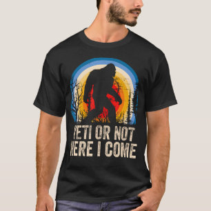 Camiseta Yeti Ou Não Aqui Vou Eu Yeti Bigfoot Camping Para 