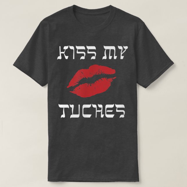 Camiseta Yiddish Engraçado Beija Meus Tuches ou Tuchis (bum (Frente do Design)