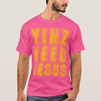 Camiseta Yinz precisa de Jesus Design Slang Pittsburgh Penn